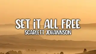 Scarlett Johannson - Set It All Free (Lyric) Video