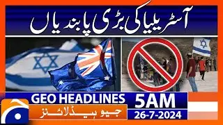 Australias major restrictions | Geo News 5 AM Headlines | 26th July 2024