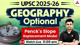UPSC 2025 Geography Optional | Penck Slope Replacement Model | Adda247 IAS