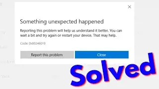 Fix Something Unexpected Happened Error Code 0x80246019 - Microsoft Store Not Updating Apps