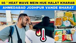 *46 ° Temperature🥵 Mein Halat Hue Kharab* Ahmedabad Jodhpur Vande Bharat Express Journey