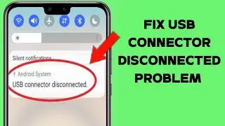 How to Fix Samsung USB connector Connected Disconnected problem!!