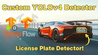 How to Build a Custom YOLOv4 Object Detector using TensorFlow (License Plate Detector)