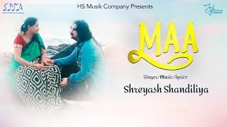 Maa | @ShreyashShandiliya | HS Musik Company