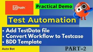 UiPath - Test Automation| Add Test Data file, Convert Workflow to Testcase, BDD Template| Part-2