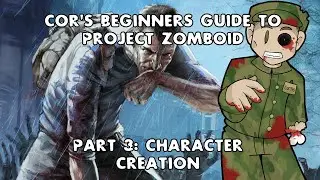 Project Zomboid Beginners Guide Part 3 Character Creation
