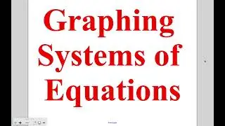 Algebra - Lesson 7-1: Graphing Systems of Equations