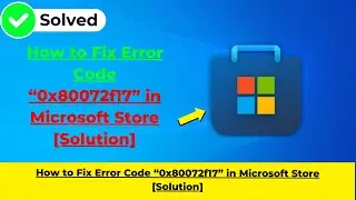 How to Fix Error Code “0x80072f17” in Microsoft Store [Solution]