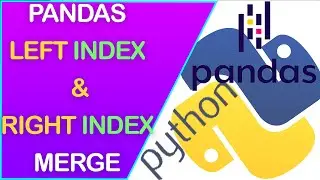 How to do Left Index and Right Index with Pandas Merge and Python