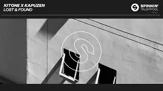 Kitone x Kapuzen - Lost & Found (Spinnin' Talent Pool)