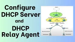 How to Configure a DHCP Server and DHCP Relay Agent