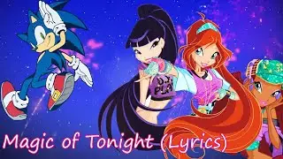 Winx Sonic~ Magic of Tonight (Lyrics)