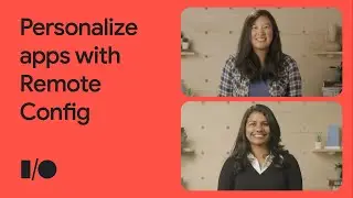 Create better user experiences with Remote Config for advanced app personalization