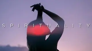 Spirituality | Beautiful Chill Music Mix