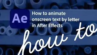 How to animate onscreen text by letter in After Effects