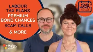 Real Premium Bond chances, Labour tax plans & more (money news) | Cash Chats #podcast ep405
