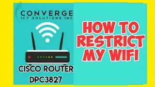 HOW TO RESTRICT DEVICE on my wireless WIFI Cisco router DPC3827?