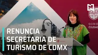 Renuncia la secretaria de Turismo de la CDMX - Las Noticias