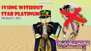 1v1ing without a stand on TROUBLESOME Battlegrounds 2