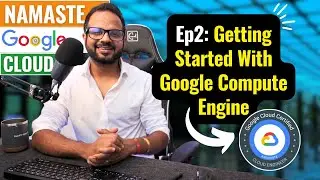 EP 2. Getting Started With Google Compute Engine