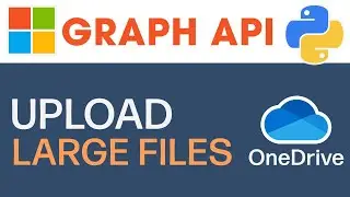 Upload Large Files To OneDrive Using Microsoft Graph API In Python