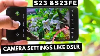 Samsung S23 & S23FE Best Camera  Settings & Features  - Apply & Get Best Results In Photos & videos