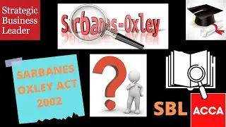 |Sarbanes Oxley Act of 2002| ACCA | SBL | SOX