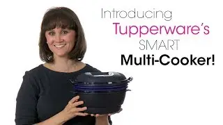 Introducing Tupperware's Smart Multi-Cooker! Three Products in One!