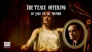 The Peace Offering | Saki (H. H. Munro) | A Bitesized Audiobook