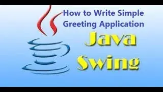 Java Swing Training - How to Write Simple Greeting Application (Jframe)