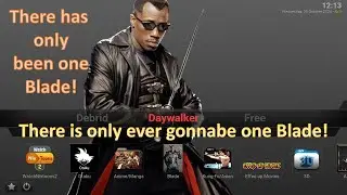 Daywalker Kodi Build - There has only been one Blade!