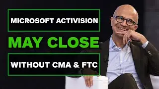 Microsoft Activision Deal May Close Without CMA & FTC