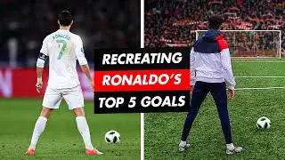 Ronaldos Top 5 Goals Recreated