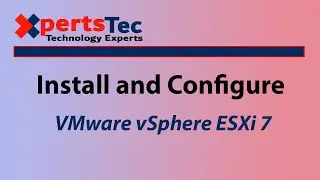 Install and configure VMware vSphere ESXi 7