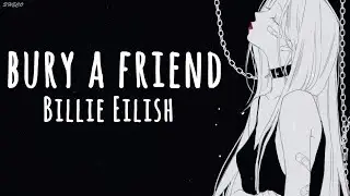 「Nightcore」→ bury a friend ♪ (Billie Eilish) LYRICS ✔︎