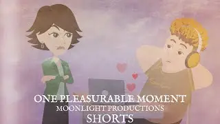 Moonlight Productions Shorts #5: One Pleasurable Moment