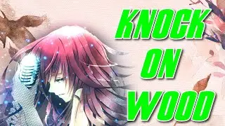 Knock on wood - AMV -【Anime MV】