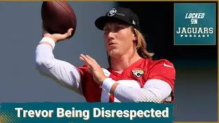 Why The Jacksonville Jaguars And Trevor Are Being Disrespected