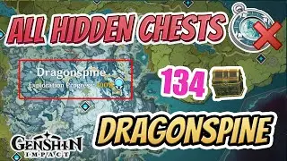 ALL HIDDEN DRAGONSPINE CHESTS | GET 100% EXPLORATION QUICK! | Genshin Impact