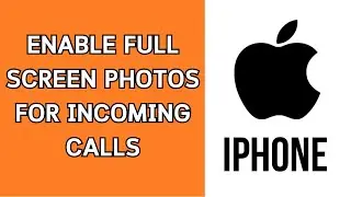 How To Enable Full Screen Photos for Incoming Calls On iPhone