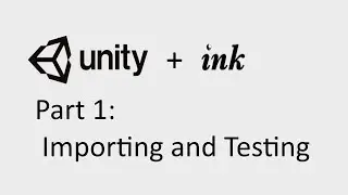 Unity + Ink: Part 1: Importing and Testing