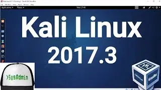 Kali Linux 2017.3 Installation + Guest Additions + Overview on Oracle VirtualBox [2017]