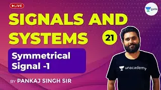 Signals & Systems | Symmetrical Signal - 1 | Lec 21 | GATE 2021(EE,ECE) Exam | Pankaj Singh Sir