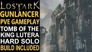 Lost Ark Gunlancer PVE Gameplay -  Tomb of the Great King Lutera Hard Dungeon Solo. Gunlancer Build