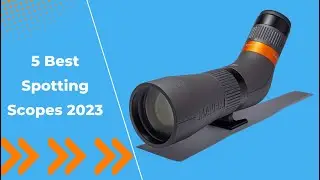 5 Best Spotting Scopes 2023