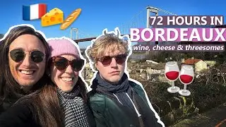 72 Hours in Bordeaux | An Absolutely Fantastic Travel Vlog