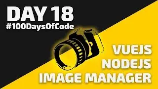 How to create an IMAGE MANAGER with VueJS & NodeJS - Day 18 - #100DaysOfCode