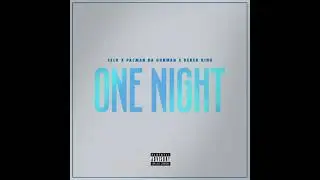 "One Night" - Selo X Pacman Da Gunman X Derek King