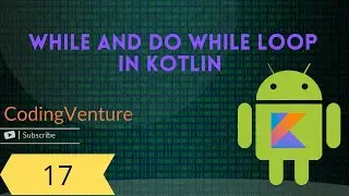 Kotlin Tutorials | part - 17 |While and Do While Loop Break And Continue