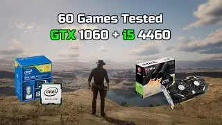 GTX 1060 + i5 4460 | 60 Games Tested